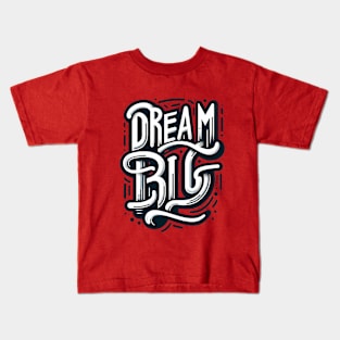 Dream Big Kids T-Shirt